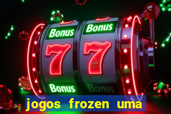 jogos frozen uma aventura congelante problema em dobro